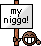 My nigga!